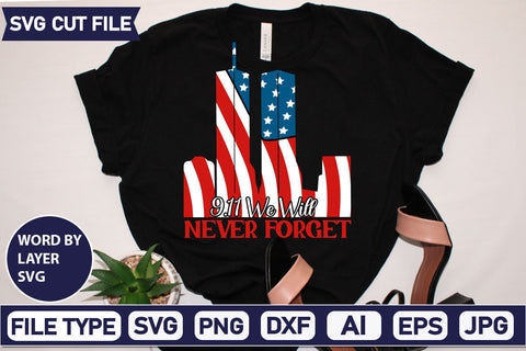 9.11 We Will Never Forget SVG Cut File SVGs quotes-and-sayings food-drink mini-bundles print-cut on-sale Clipart Clip Art Sublimation or Vinyl Shirt Design SVG DesignPlante 503 