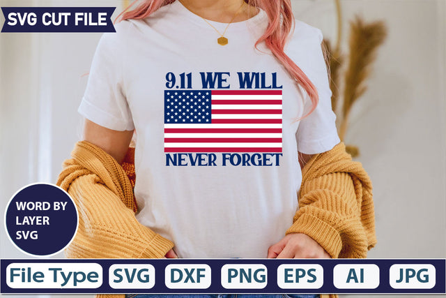 9.11 We Will Never Forget SVG Cut File SVGs quotes-and-sayings food-drink mini-bundles print-cut on-sale Clipart Clip Art Sublimation or Vinyl Shirt Design SVG DesignPlante 503 
