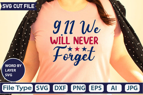 9.11 We Will Never Forget SVG Cut File SVGs quotes-and-sayings food-drink mini-bundles print-cut on-sale Clipart Clip Art Sublimation or Vinyl Shirt Design SVG DesignPlante 503 