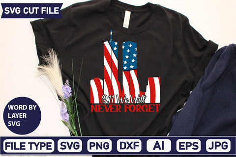 9.11 We Will Never Forget SVG Cut File SVGs quotes-and-sayings food-drink mini-bundles print-cut on-sale Clipart Clip Art Sublimation or Vinyl Shirt Design SVG DesignPlante 503 