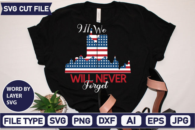 9.11 We Will Never Forget SVG Cut File SVGs quotes-and-sayings food-drink mini-bundles print-cut on-sale Clipart Clip Art Sublimation or Vinyl Shirt Design SVG DesignPlante 503 