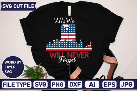 9.11 We Will Never Forget SVG Cut File SVGs quotes-and-sayings food-drink mini-bundles print-cut on-sale Clipart Clip Art Sublimation or Vinyl Shirt Design SVG DesignPlante 503 