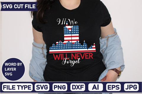 9.11 We Will Never Forget SVG Cut File SVGs quotes-and-sayings food-drink mini-bundles print-cut on-sale Clipart Clip Art Sublimation or Vinyl Shirt Design SVG DesignPlante 503 