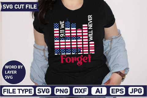9.11 We Will Never Forget SVG Cut File SVGs quotes-and-sayings food-drink mini-bundles print-cut on-sale Clipart Clip Art Sublimation or Vinyl Shirt Design SVG DesignPlante 503 