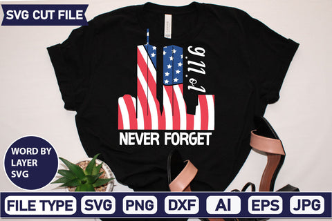 9.11.o1 Never Forget SVG Cut File SVGs quotes-and-sayings food-drink mini-bundles print-cut on-sale Clipart Clip Art Sublimation or Vinyl Shirt Design SVG DesignPlante 503 