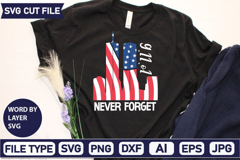 9.11.o1 Never Forget SVG Cut File SVGs quotes-and-sayings food-drink mini-bundles print-cut on-sale Clipart Clip Art Sublimation or Vinyl Shirt Design SVG DesignPlante 503 