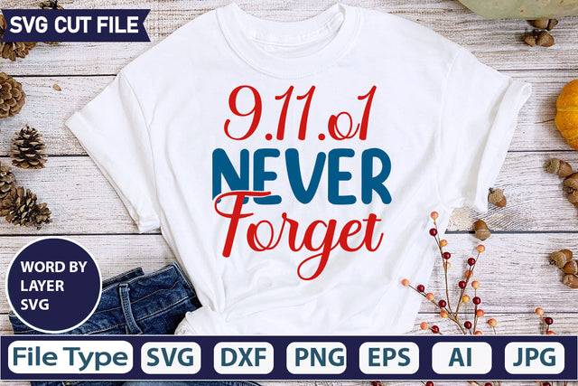 9.11.o1 Never Forget SVG Cut File SVGs quotes-and-sayings food-drink mini-bundles print-cut on-sale Clipart Clip Art Sublimation or Vinyl Shirt Design SVG DesignPlante 503 