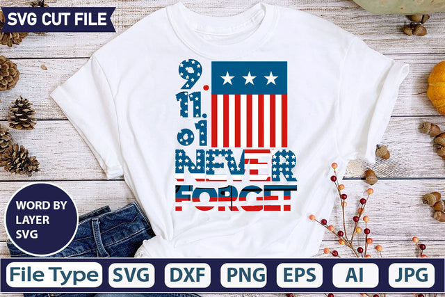 9.11.o1 Never Forget SVG Cut File SVGs quotes-and-sayings food-drink mini-bundles print-cut on-sale Clipart Clip Art Sublimation or Vinyl Shirt Design SVG DesignPlante 503 