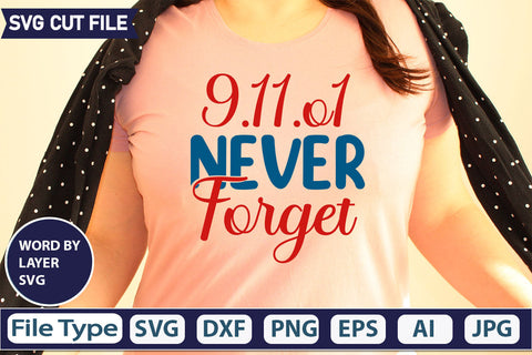 9.11.o1 Never Forget SVG Cut File SVGs quotes-and-sayings food-drink mini-bundles print-cut on-sale Clipart Clip Art Sublimation or Vinyl Shirt Design SVG DesignPlante 503 