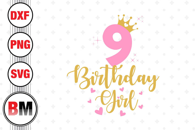 9th Birthday Girl SVG, PNG, DXF Files SVG BMDesign 