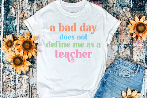 A Bad Day Does Not Define I Motivational Teacher Sublimation Sublimation Happy Printables Club 