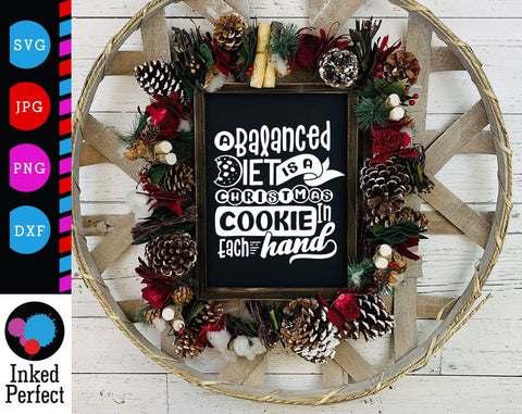 A Balanced Diet Is A Christmas Cookie In Each Hand SVG Inked Perfect 