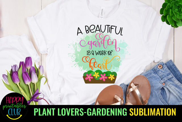 A Beautiful Garden Sublimation I Plant Lover Sublimation Sublimation Happy Printables Club 