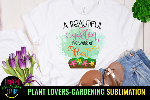 A Beautiful Garden Sublimation I Plant Lover Sublimation Sublimation Happy Printables Club 