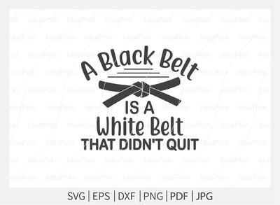 A black belt is a white belt that didn't quit Svg, Karate Svg, Karate mom Svg, Karate Typography Design, Taekwondo Svg, Karate Bundle cut file, Karate png, Karate svg files, Karate SVG Dinvect 