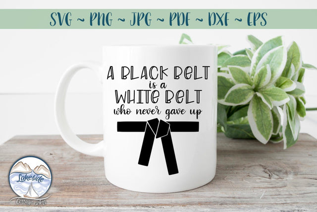 A Black Belt Never Gives Up SVG Lakeside Cottage Arts 