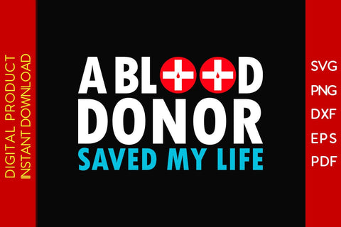 A Blood Donor Saved My Life SVG PNG PDF Cut File SVG Creativedesigntee 