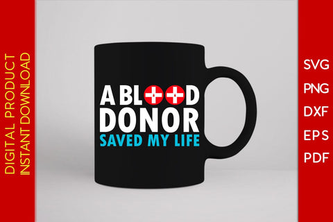 A Blood Donor Saved My Life SVG PNG PDF Cut File SVG Creativedesigntee 