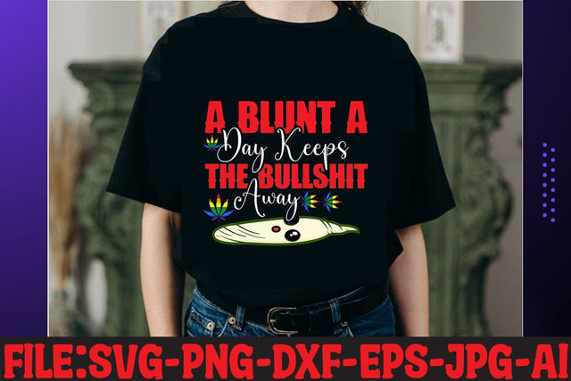 A Blunt A Day Keeps The Bullshit Away T-shirt Design SVG MStudio 