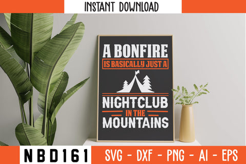 A BONFIRE IS BASICALLY JUST A NIGHTCLUB IN THE MOUNTAINS T-Shirt Design SVG Nbd161 