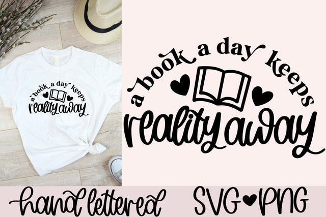 A book a day keeps reality away svg, booklover svg, reading mug svg, librarian svg, book bag svg, book shirt svg,bookworm svg,funny book svg SVG AnitaAlyiaLettering 