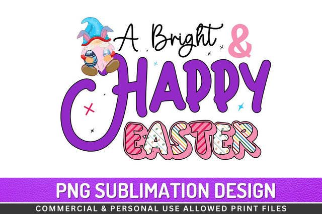 A bright & happy easter Sublimation PNG Sublimation Regulrcrative 