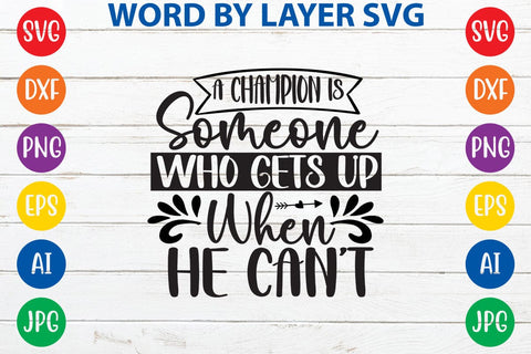 A Champion Is Someone Who Gets Up When He Can't SVG Design SVG Rafiqul20606 