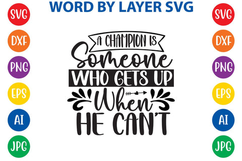 A Champion Is Someone Who Gets Up When He Can't SVG Design SVG Rafiqul20606 