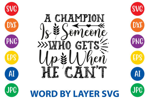A Champion Is Someone Who Gets Up When He Can't svg design SVG Rafiqul20606 