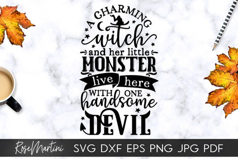 A Charming Witch And Her Little Monster Live Here With One Handsome Devil SVG Cricut Silhouette SVG PNG Sublimation Halloween SVG RoseMartiniDesigns 