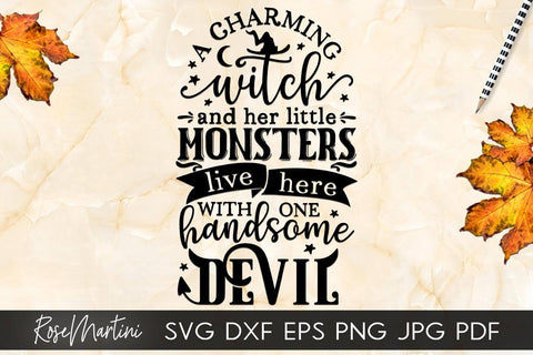 A Charming Witch And Her Little Monsters Live Here With One Handsome Devil SVG Cricut Silhouette SVG PNG Sublimation Halloween SVG RoseMartiniDesigns 