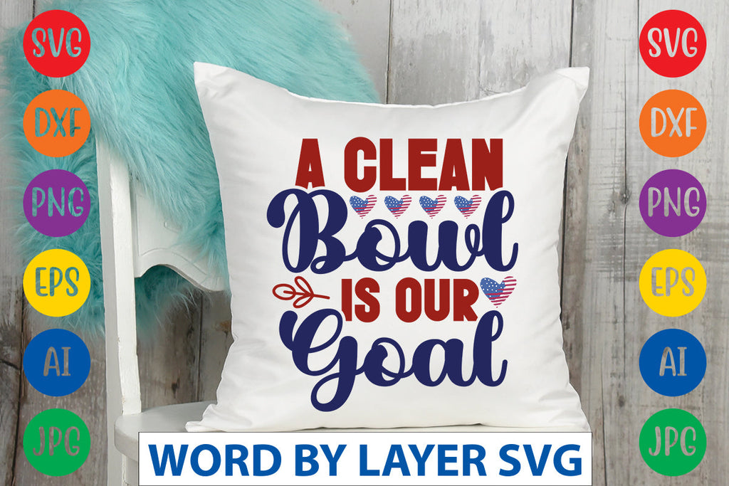 A Clean Bowl Is Our Goal SVG Design - So Fontsy
