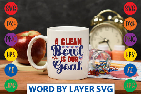 A Clean Bowl Is Our Goal SVG Design SVG Rafiqul20606 