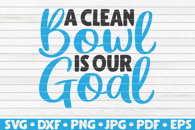 A clean bowl is out goal SVG | Bathroom quote SVG HQDigitalArt 