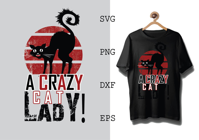 A Crazy Cat Lady Funny Cats Svg, Cat Lover Svg, Cat Quotes Svg, Png, Eps, Dxf Files SVG DesignTShirt 