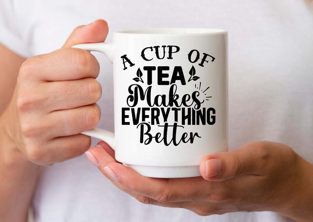 A cup of tea makes everything better SVG SVG CraftingStudio 
