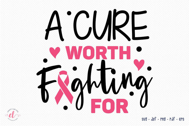 A Cure Worth Fighting for SVG - Breast Cancer SVG SVG CraftLabSVG 
