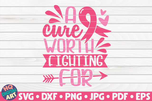 A cure worth fighting for SVG | Cancer awareness quote SVG HQDigitalArt 