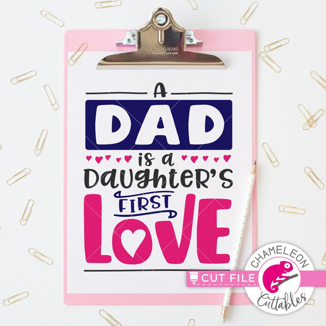 A Dad is a Daughter's first Love - Father's Day Design - Father - Dad - SVG SVG Chameleon Cuttables 