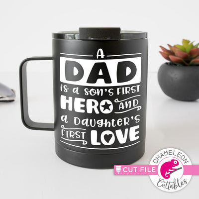 A Dad is a Son's first Hero and a Daughter's first Love - Father's Day Design - Father - SVG SVG Chameleon Cuttables 