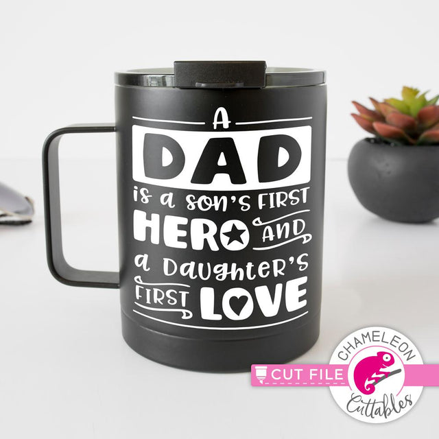 A Dad is a Son's first Hero and a Daughter's first Love - Father's Day Design - Father - SVG SVG Chameleon Cuttables 