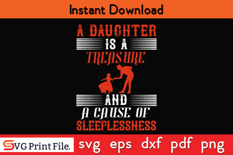 A DAUGHTER IS A TREASURE FATHER'S DAY SVG PNG PDF CUT File SVG SVG Print File 