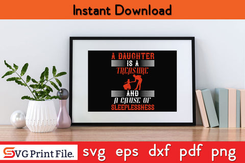 A DAUGHTER IS A TREASURE FATHER'S DAY SVG PNG PDF CUT File SVG SVG Print File 