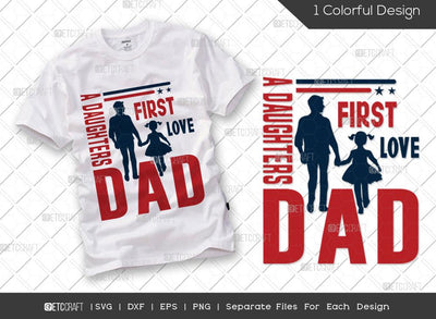 A Daughters First Love Dad SVG Cut File | Father's Day Svg | Daddy Svg | Family T-shirt Design SVG ETC Craft 