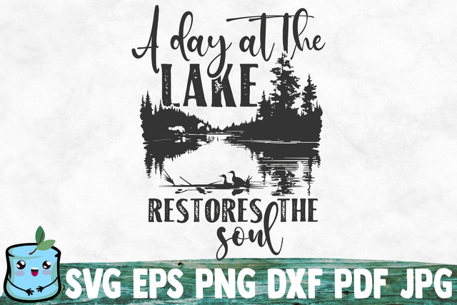 A Day At The Lake Restores The Soul SVG MintyMarshmallows 