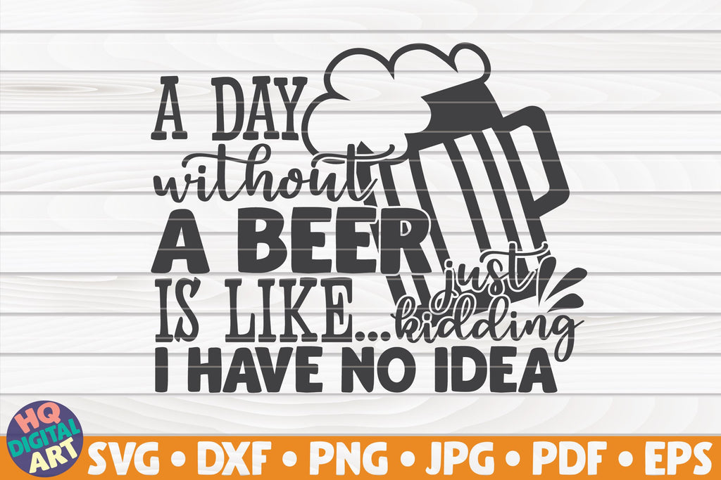 A day without a beer is like... SVG | Beer quote - So Fontsy