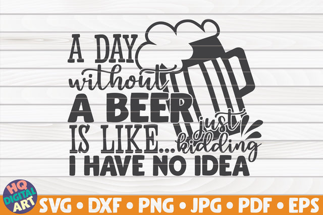 A day without a beer is like... SVG | Beer quote SVG HQDigitalArt 