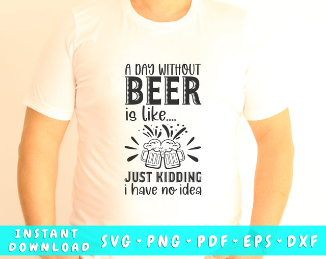 A Day Without A Beer Is Like SVG SVG HappyDesignStudio 