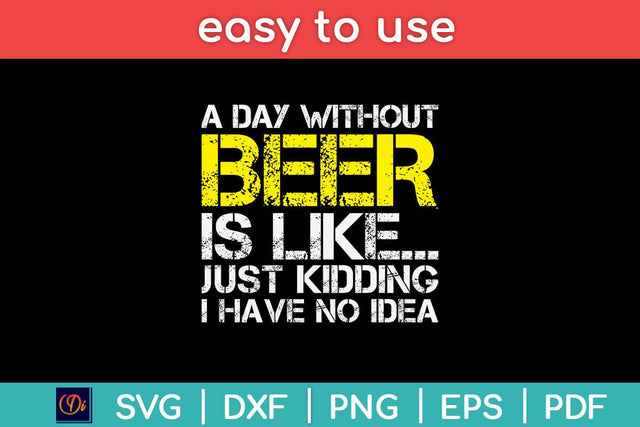 A Day Without Beer Funny Beer Lover Svg Design SVG artprintfile 