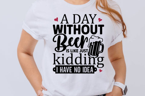 A day without beer is like just kidding i have no idea SVG SVG Regulrcrative 